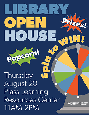 Flyer promoting the Library Open House. Light blue, white and yellow text on a blue background states the event is 11AM-2PM on Thursday, August 20 in Plass Learning Resources Center. A multicolored prize wheel is on the right with the words "Spin to WIN!" curved around it. Featured text includes "Prizes!" on an orange burst and "Popcorn!" on a green burst.